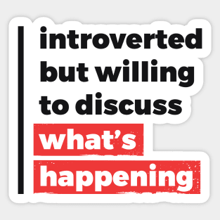 Introverted but willing to discuss what's happening (Black & Red Design) Sticker